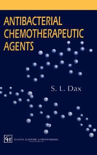 Antibacterial Chemotherapeutic Agents by S. L. Dax