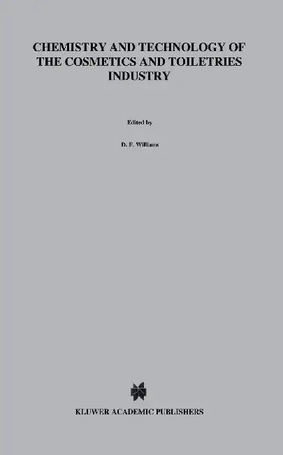 Chemistry and Technology of the Cosmetics and Toiletries Industry: Second Edition by S. D. Williams