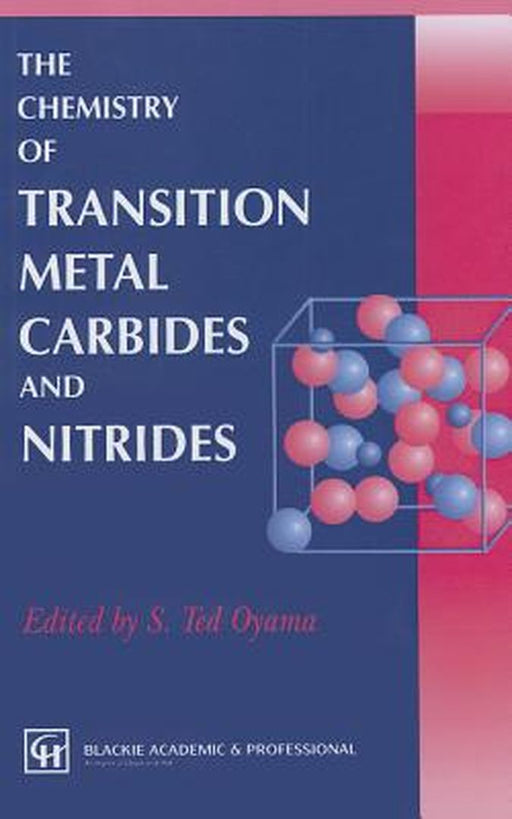 The Chemistry of Transition Metal Carbides and Nitrides by S. T. Oyama