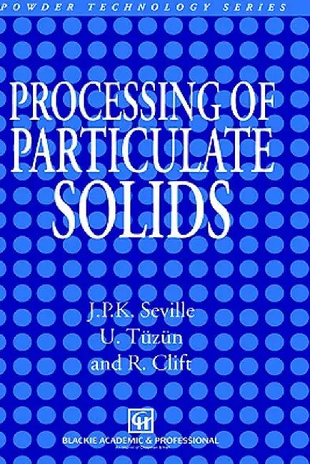 Processing of Particulate Solids by J. P. Seville