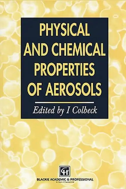 Physical and Chemical Properties of Aerosols by Ian Colbeck