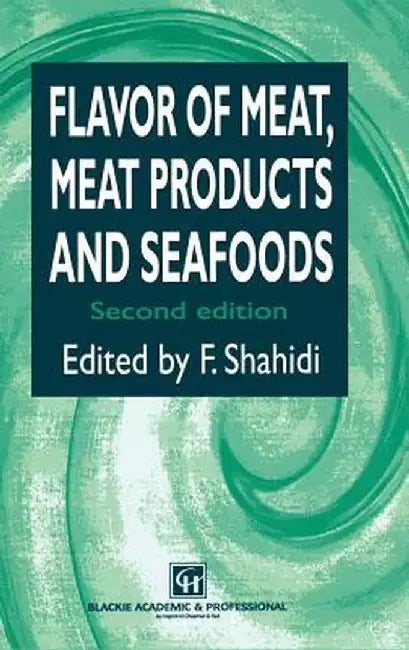 Flavor of Meat, Meat Products and Seafood by Fereidoon Shahidi