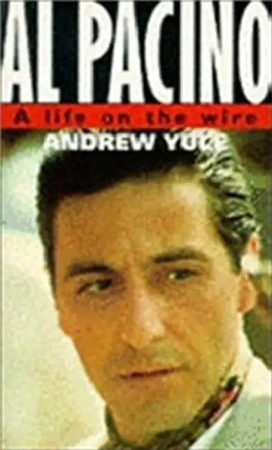Al Pacino: A Life On The Wire by Pertti Alasuutari