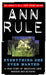 Everything She Ever Wanted: A True Story of Obsessive Love, Murder and Betrayal by Ann Rule