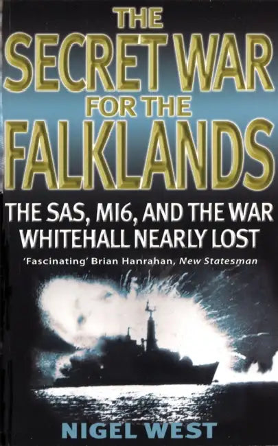 The Secret War For The Falklands: The SAS, MI6, and the War Whitehall Nearly Lost by Alexandra Kropotkin