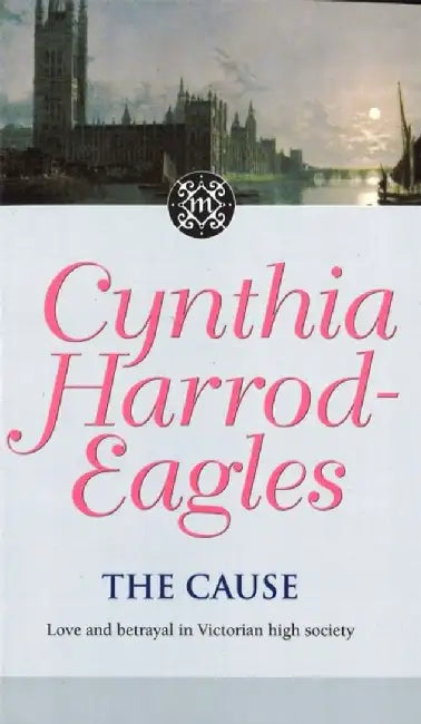 Morland Dynasty 23: The Cause by Cynthia Harrod-Eagles