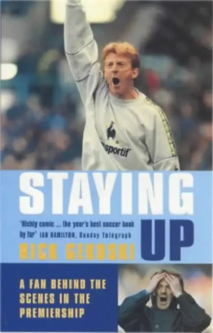 Staying Up: A Fan Behind the Scenes in the Premiership by Antoni Lacinai