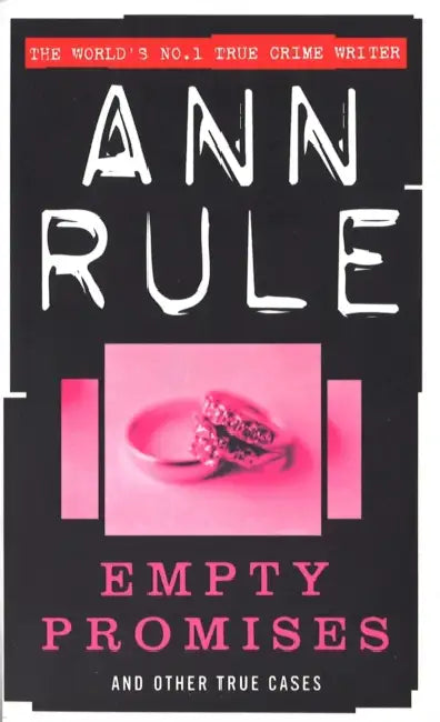 Empty Promises: and Other True Cases by Ann Rule