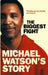 Michael Watson's Story: The Biggest Fight by Bruce Thompson