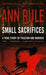 Small Sacrifices by Ann Rule