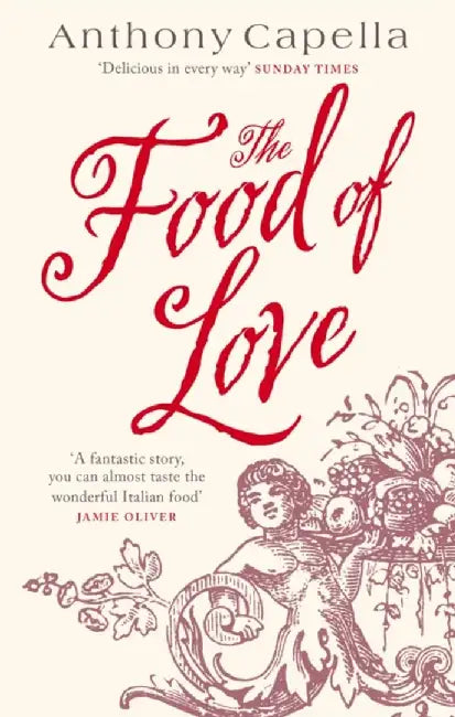The Food Of Love by Anthony Capella