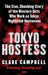 Tokyo Hostess: Inside the shocking world of Tokyo nightclub hostessing by Juliet Blankespoor