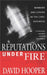 Reputations Under Fire: Winners and Losers in the Libel Business. David Hooper by David Hooper