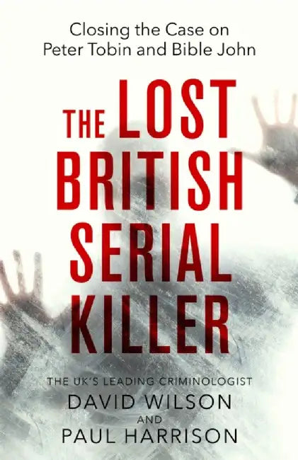 The Lost British Serial Killer by Paul Harrison