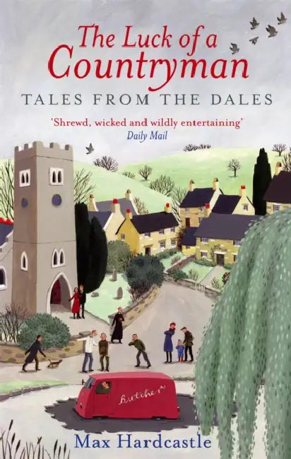 The Luck Of A Countryman: Tales from the Dales by Max Hardcastle