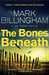 The Bones Beneath by Mark Billingham