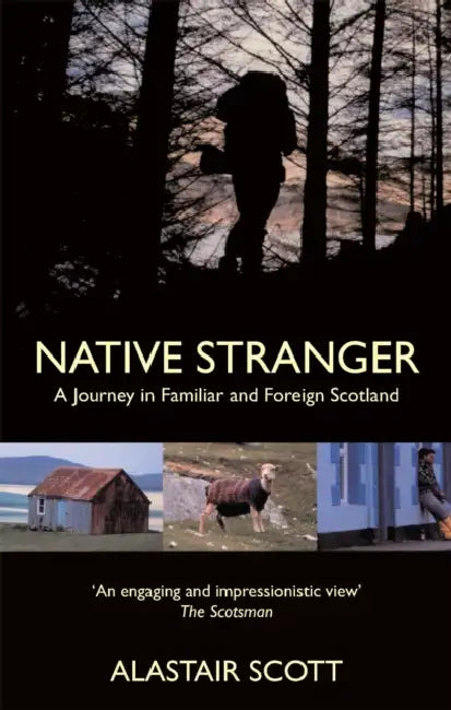 Native Stranger: A Journey in Familiar and Foreign Scotland by Tracey E. Fern