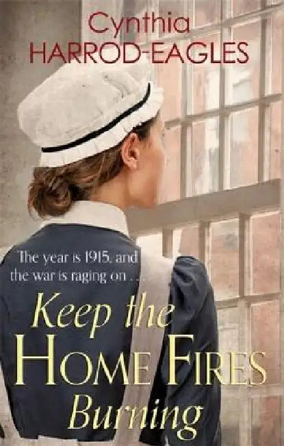 Keep the Home Fires Burning by Cynthia Harrod-Eagles