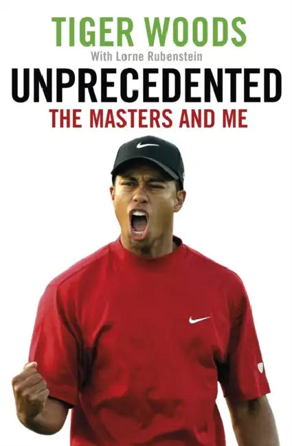 Unprecedented: The Masters and Me by Wayne A. Woodward