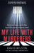 My Life with Murderers: Behind Bars with the World's Most Violent Men by David Wilson