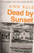 Dead By Sunset by Ann Rule
