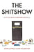 The Shitshow: An 'is It Just Me or Is Everything Shit?' Special by Steve Lowe