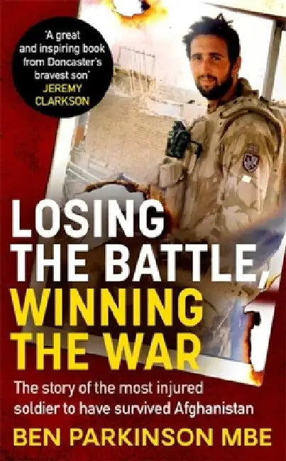 Losing the Battle, Winning the War: How We Can All Defy the Odds We're Given by Ben Parkinson
