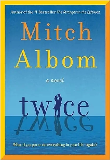 Twice: A beautiful and heart-breaking love story from one of the world's greatest and bestselling storytellers by Mitch Albom