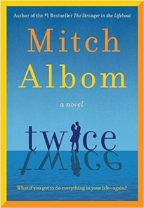 Twice: A beautiful and heart-breaking love story from one of the world's greatest and bestselling storytellers by Mitch Albom
