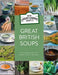 Great British Soups: 120 Tempting Recipes from Britain's Master Soup-Makers by New Covent Garden Soup Company