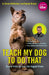 Teach My Dog to Do That by Jo-Rosie Haffenden