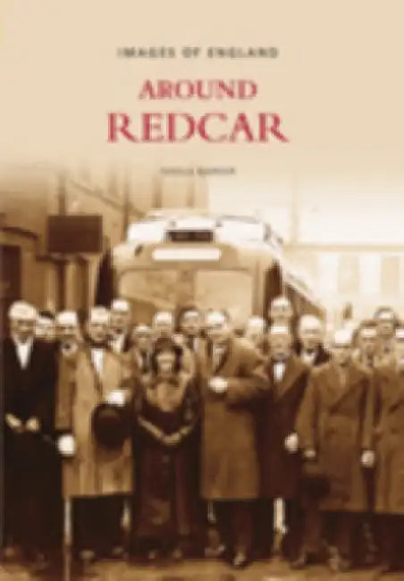 Around Redcar: Images of England by Sheila Barker