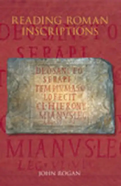 Reading Roman Inscriptions by John Rogan