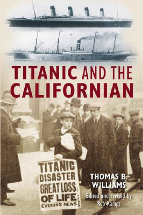 Titanic and the Californian by Thomas B Williams