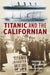 Titanic and the Californian by Thomas B Williams