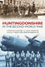 Huntingdonshire in the Second World War by Alan Akeroyd