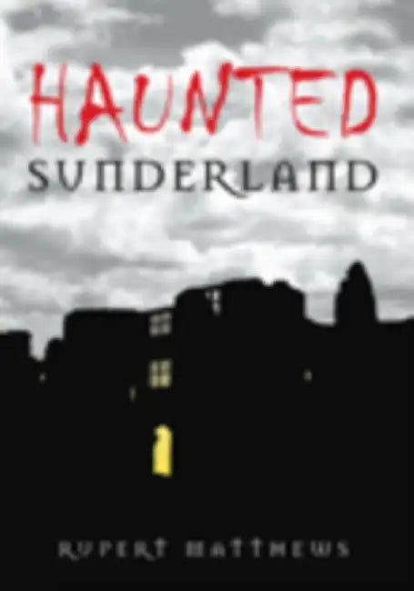 Haunted Sunderland by Rupert Matthews