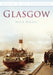 Glasgow in Old Photographs by Nigel Dalziel
