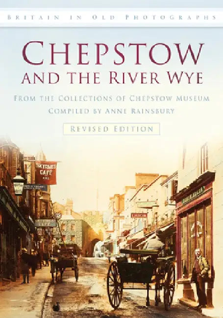 Chepstow and the River Wye by Chepstown Museum