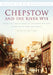 Chepstow and the River Wye by Chepstown Museum
