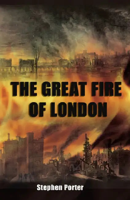 The Great Fire of London by Stephen Porter