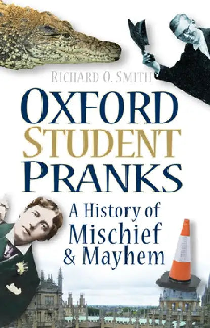 Oxford Student Pranks by Richard O. Smith