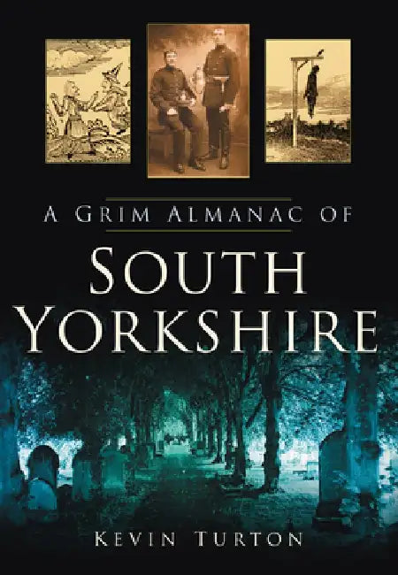 A Grim Almanac of South Yorkshire by Turton