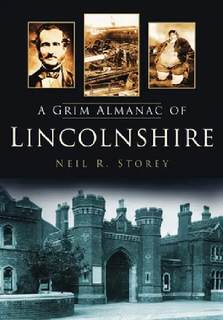 A Grim Almanac of Lincolnshire by Neil R. Storey