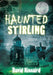 Haunted Stirling by David Kinnaird