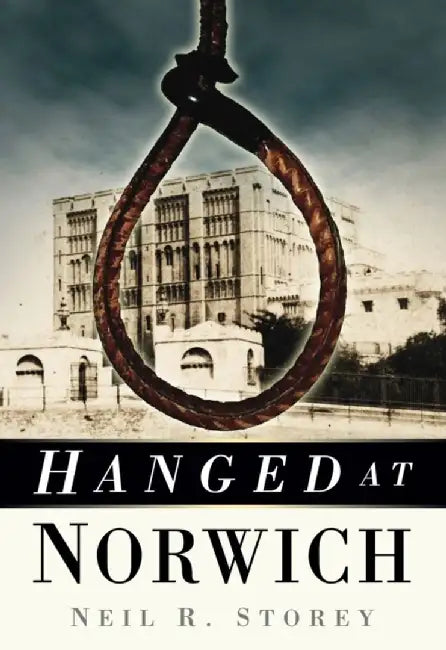 Hanged at Norwich by Neil R Storey
