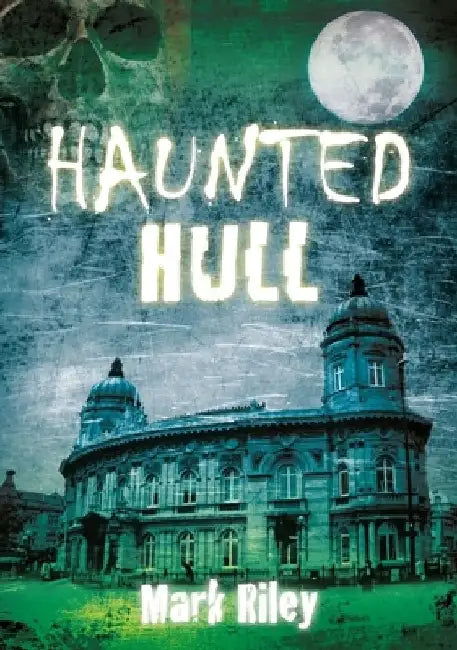 Haunted Hull by Mark Riley