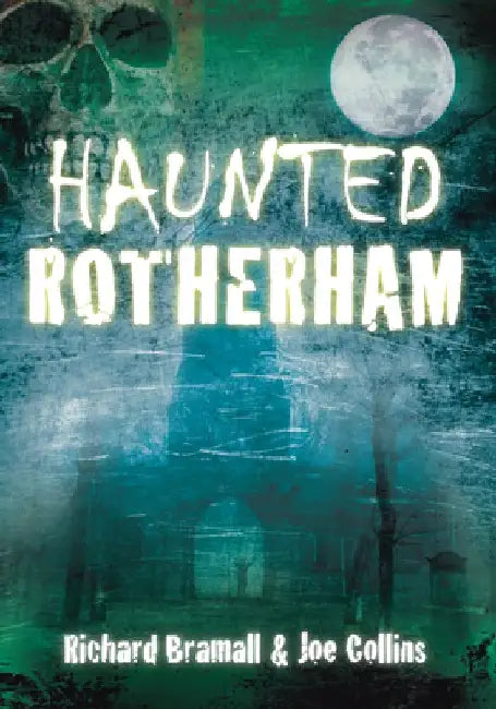Haunted Rotherham by Richard Bramall