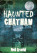 Haunted Chatham by Neil Arnold