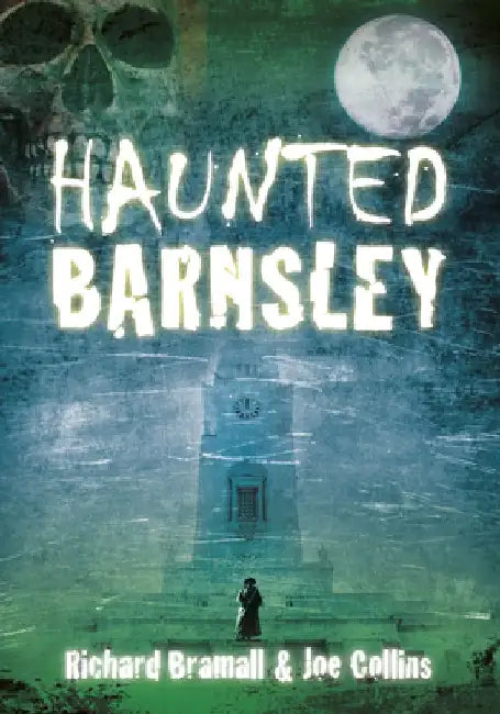 Haunted Barnsley by Richard Bramall